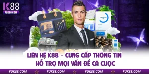 lien-he-k88-cung-cap-thong-tin-ho-tro-moi-van-de-ca-cuoc